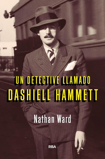 UN DETECTIVE LLAMADO DASHIELL HAMMETT | 9788491872047 | NATHAN ºººWARD
