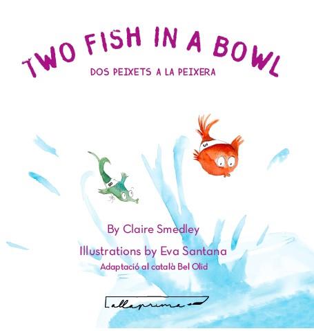TWO FISH IN A BOWL / DOS PEIXETS A LA PEIXERA | 9788494933486 | CLAIRE SMEDLEY & EVA SANTANA