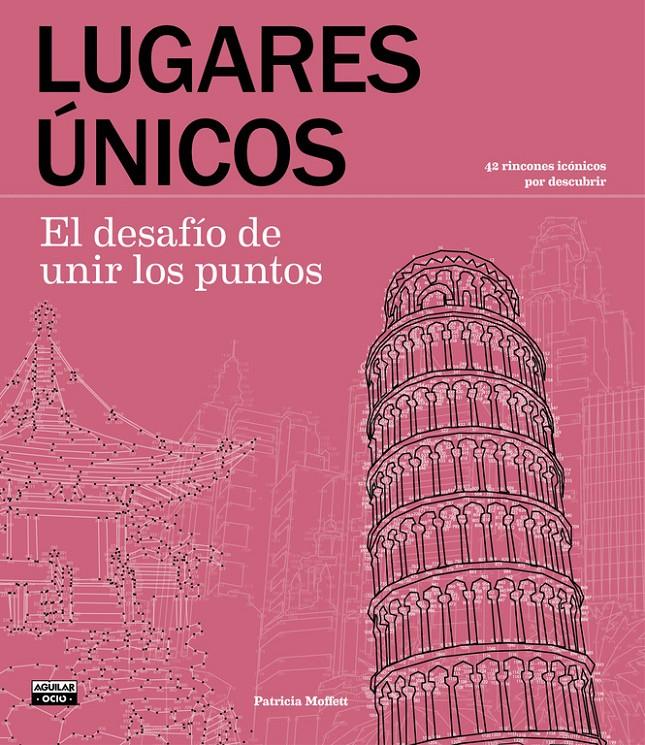 LUGARES UNICOS EL DESAFIO DE UNIR LOS PUNTOS | 9788403515062 | MOFFETT, PATRICIA