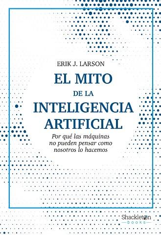 El mito de la Inteligencia Artificial | 9788413611686 | ERIK J. LARSON