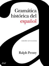 GRAMATICA HISTORICA DEL ESPAÑOL | 9788434482654 | PENNY, RALPH