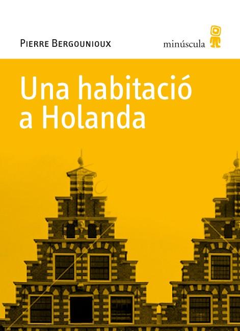 HABITACIO A HOLANDA, UNA | 9788495587770 | BERGOUNOIOUX, PIERRE