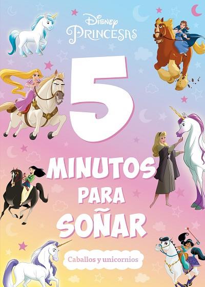 Princesas 5 minutos para soñar Caballos y unicornios | 9788419547323 | Disney
