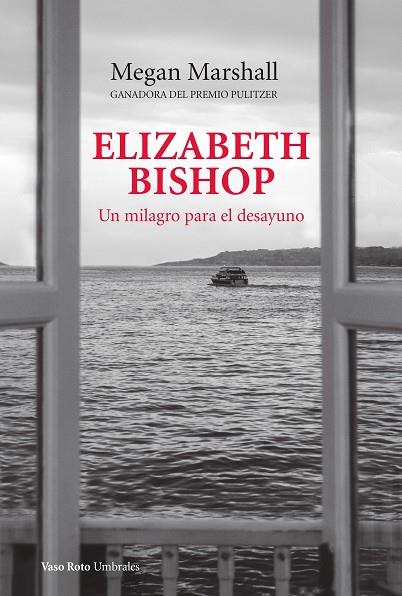 Elizabeth Bishop Un milagro para el desayuno | 9788419693112 | MEGAN MARSHALL