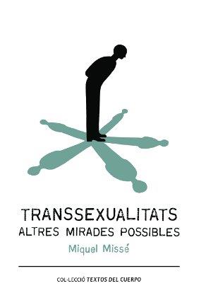 TRANSSEXUALITATS ALTRES MIRADES POSSIBLES | 9788493999513 | MIQUEL MISSE