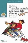 TRIANGLES MORTALS O LA SALA DELS DIFUNTS | 9788448906481 | OLGA XIRINACS