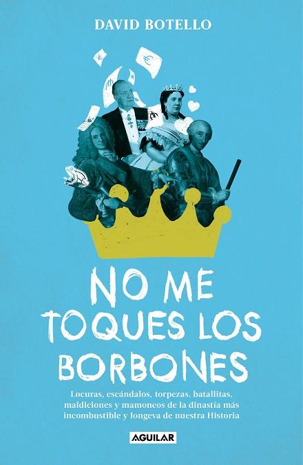 NO ME TOQUES LOS BORBONES | 9788403524750 | DAVID BOTELLO