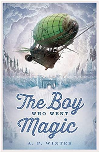 THE BOY WHO WENT MAGIC | 9781910655092 | A.P.WINTER