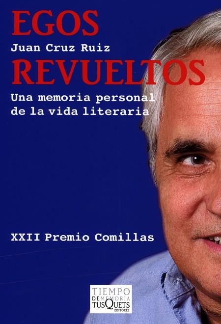 EGOS REVUELTOS. UNA MEMORIA PERSONAL DE LA VIDA LITERARIA | 9788483832219 | CRUZ RUIZ, JUAN
