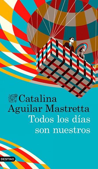 TODOS LOS DIAS SON NUESTROS | 9788423352630 | CATALINA AGUILAR MASTRETTA