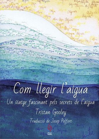 COM LLEGIR L'AIGUA | 9788494928161 | TRISTAN GOOLEY