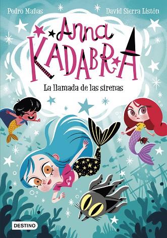 Anna Kadabra 10 La llamada de las sirenas | 9788408260097 | Pedro Mañas & David Sierra Listón