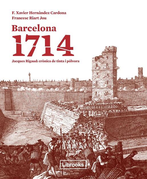 BARCELONA 1714 | 9788494183546 | HERNANDEZ CARDONA, F. XAVIER/RIART I JOU, FRANCESC