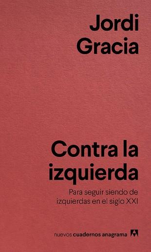 CONTRA LA IZQUIERDA | 9788433916211 | JORDI GRACIA