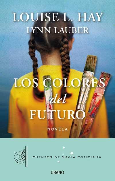 LOS COLORES DEL FUTURO | 9788479538385 | LOUISE L. HAY & LYNN LAUBER