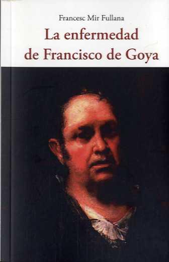 La enfermedad de Francisco de Goya | 9788497162906 | Francesc Mir Fullana