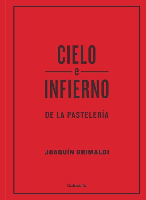 Cielo e infierno de la pasteleria | 9789876376525 | Joaquin Grimaldi