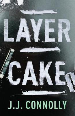 LAYER CAKE [20TH ANNIVERSARY EDITION] | 9780715653647 | J. J. CONNOLLY