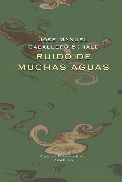 RUIDO DE MUCHAS AGUAS | 9788498950625 | CABALLERO BONALD, JOSE MANUEL