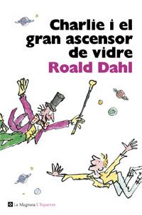 CHARLIE I EL GRAN ASCENSOR DE VIDRE | 9788482645568 | ROALD DAHL
