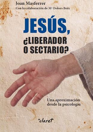 JESUS LIBERADOR O SECTARIO | 9788498469561 | JOAN MASFERRER LLOS