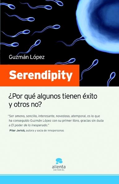 SERENDIPITY. POR QUE ALGUNOS TIENEN EXITO Y OTROS NO | 9788492414116 | LOPEZ, GUZMAN