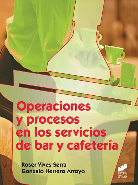 OPERACIONES Y PROCESOS EN LOS SERVICIOS DE BAR Y CAFETERIA | 9788490770160 | ROSER VIVES SERRA & GONZALO HERRERO ARROYO