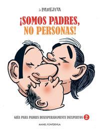 SOMOS PADRES NO PERSONAS ! | 9788497416061 | FONTDEVILA, MANEL
