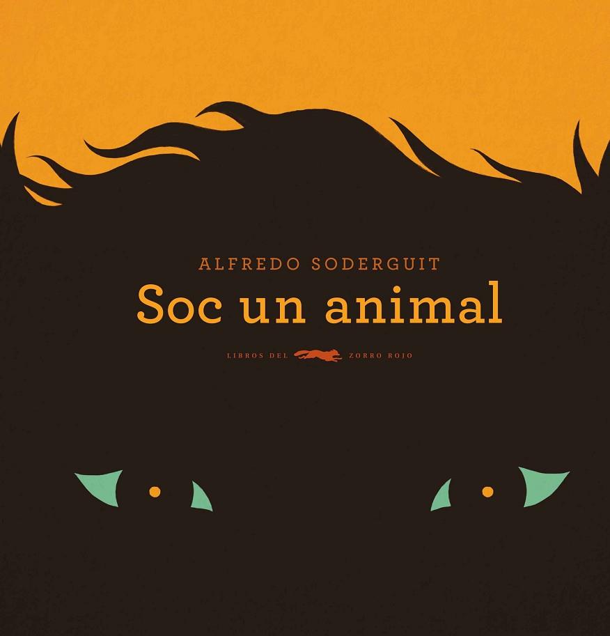 SOC UN ANIMAL | 9788494674358 | ALFREDO SODERGUIT