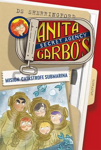 ANITA GARBO'S SECRET AGENCY 03 MISION CATASTROFE SUBMARINA | 9788424661823 | DS SHERRINGFORD & ELISA ROCCHI