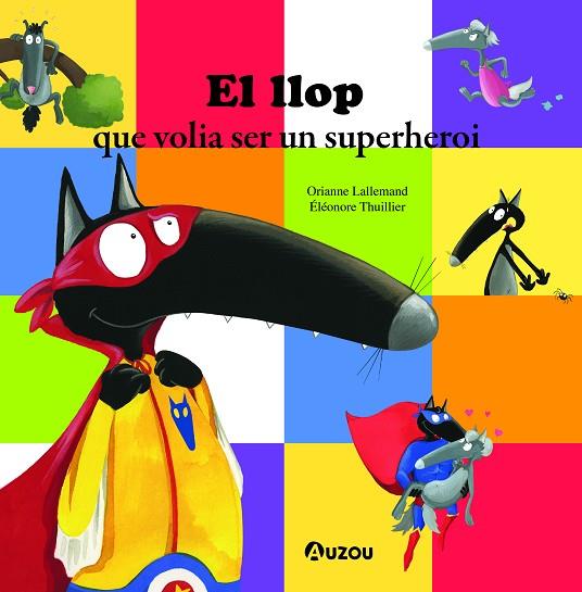 EL LLOP QUE VOLIA SER UN SUPERHEROI | 9791039520720 | ORIANNE LALLEMAND & ELEONORE THUILLIER