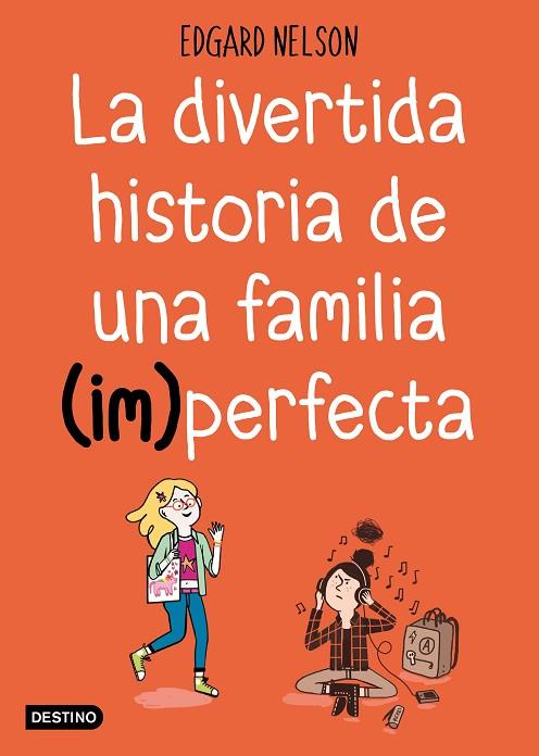 LA DIVERTIDA HISTORIA DE UNA FAMILIA IMPERFECTA | 9788408191216 | EDGAR NELSON