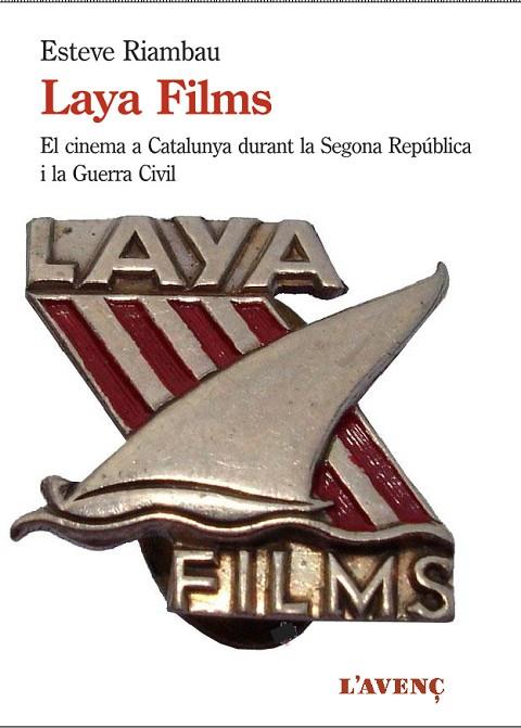 LAYA FILMS I EL CINEMA A CATALUNYA DURANT LA GUERRA CIVIL | 9788416853250 | ESTEVE RIAMBAU