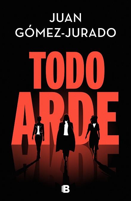 TODO ARDE | 9788466672474 | JUAN GOMEZ-JURADO