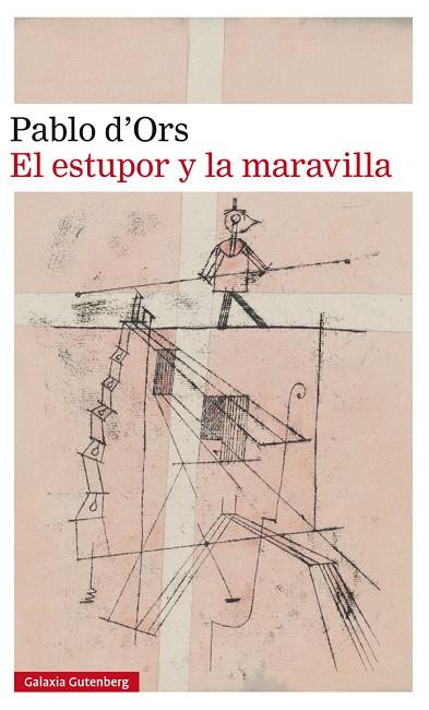 EL ESTUPOR Y LA MARAVILLA | 9788417355579 | PABLO D'ORS