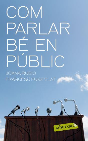 COM PARLAR BE EN PUBLIC | 9788499301402 | FRANCESC PUIGPELAT & JOANA RUBIO