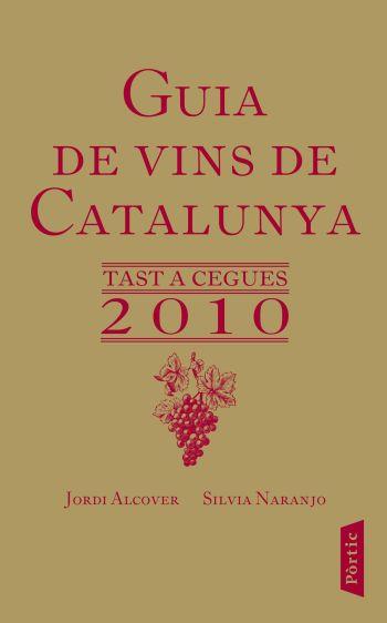 GUIA DE VINS DE CATALUNYA. TASTA CEGUES 2010 | 9788498091298 | JORDI ALCOVER & SILVIA NARANJO