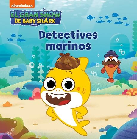 El gran show de Baby Shark Detectives marinos | 9788448861223 | Nickelodeon