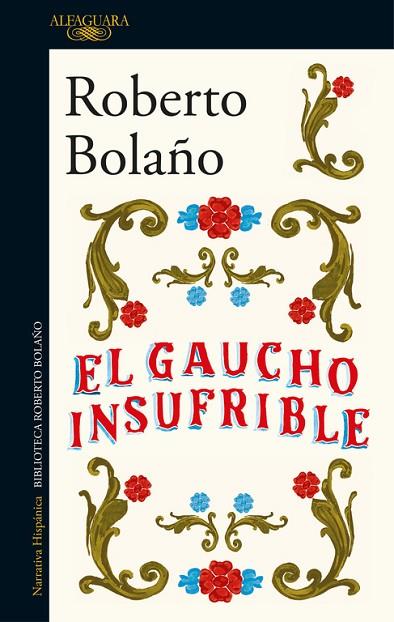 EL GAUCHO INSUFRIBLE | 9788420431482 | ROBERTO BOLAÑO