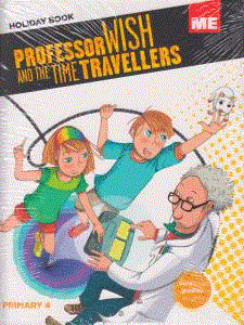 PROFESSOR WISH AND THE TIME TRAVELLERS PRIMARY 4 | 9788416483556 | VVAA