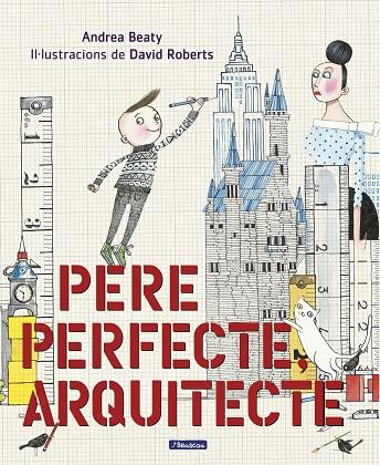 PERE PERFECTE ARQUITECTE | 9788448849818 | ANDREA BEATY & DAVID ROBERTS