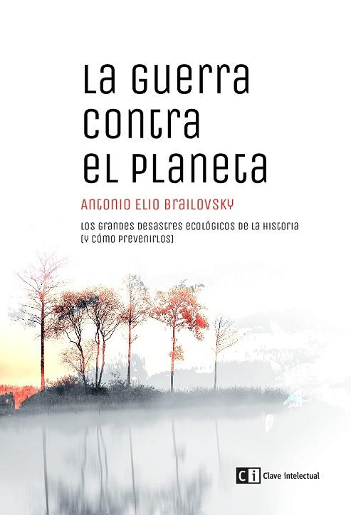 LA GUERRA CONTRA EL PLANETA | 9788494794834 | ANTONIO ELIO BRAILOVSKY