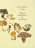 ALBUM NATURALISTA DE MICOLOGIA | 9788439395973 | JOSEP RIBOT CALPE