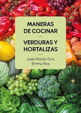 MANERAS DE COCINAR VERDURAS Y HORTALIZAS | 9788416895458 | JOSE MARTIN GRIS & EMMA ROS