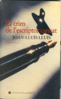 EL CRIM DE L'ESCRIPTOR CANSAT | 9788482642543 | JOAN-LLUIS LLUIS