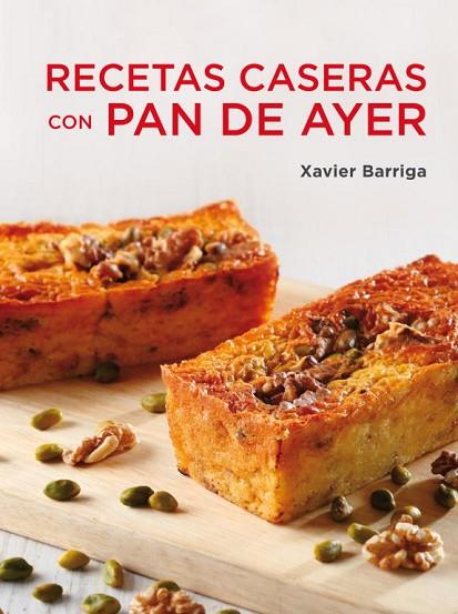 RECETAS CASERAS CON PAN DE AYER | 9788425347115 | XAVIER BARRIGA
