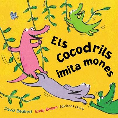 ELS COCODRILS IMITA MONES | 9788493486303 | DAVID BEDFORD & EMILY BOLAM