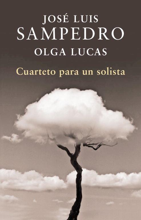 CUARTETO PARA UN SOLISTA | 9788401340000 | JOSE LUIS SAMPEDRO & OLGA LUCAS