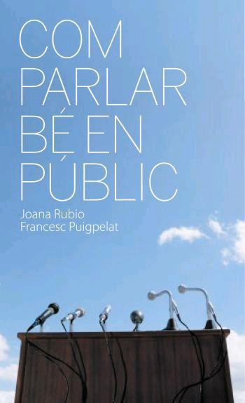 COM PARLAR BE EN PUBLIC | 9788496499577 | FRANCESC PUIGPELAT & JOANA RUBIO