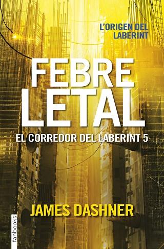 EL CORREDOR DEL LABERINT 5 FEBRE LETAL | 9788416716067 | JAMES DASHNER